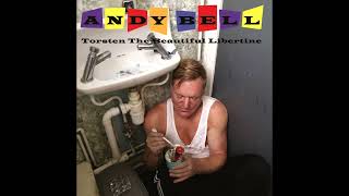 Andy Bell  - My Precious One (Torsten the Beautiful Libertine 2016)