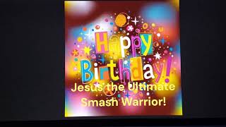 Download lagu My Birthday Message for Jesus the Ultimate Smash Warrior! mp3