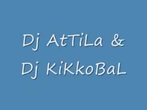 DJ ATTILA & DJ KIKKOBAL