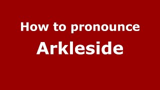How to pronounce Arkleside