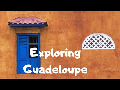 Exploring Guadeloupe French Caribbean Island