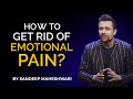 How To Get Rid Of Emotional Pain By Sandeep Maheshwari Hindi