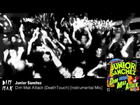 Junior Sanchez - Dim Mak Attack (DeathTouch) [Instrumental Mix]