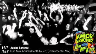 Junior Sanchez - Dim Mak Attack (DeathTouch) [Instrumental Mix]