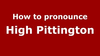 How to pronounce High Pittington