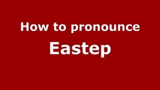How to pronounce Eastep