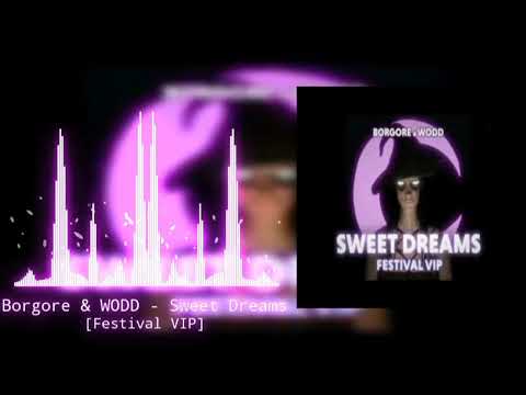 Borgore & WODD - Sweet Dreams [Festival VIP]