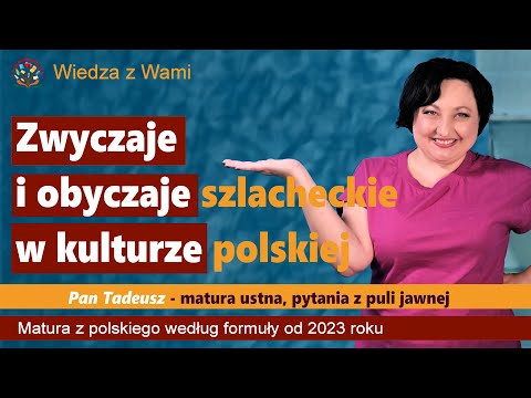 Zwyczaje i obyczaje szlacheckie w kulturze polskiej. Pan Tadeusz Pytania z puli jawnej matura 2023