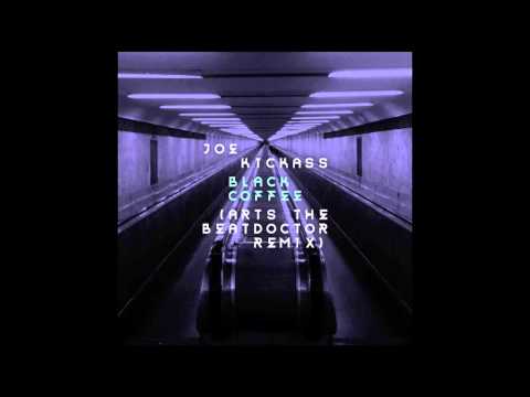 Joe Kickass - Black Coffee (Arts The Beatdoctor remix)