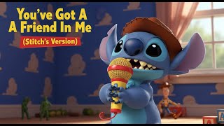 🎵 You&#39;ve Got A Friend In Me (Stitch&#39;s Version) FULL SONG | Toy Story