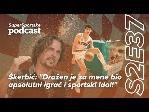 SuperSportske podcast S2E37 - Škerbić: "Dražen je za mene bio apsolutni igrač i sportski idol!"