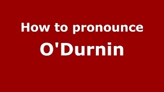 How to pronounce O'Durnin