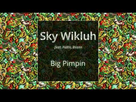Sky Wikluh  feat.  Pablo, Bvana - Big Pimpin