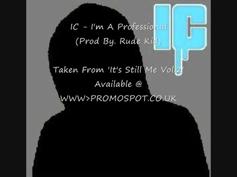 IC - I'm a Professional (Prod By. Rude Kid)