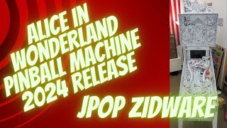 Alice in Wonderland Pinball Machine 2024 release JPOP Zidware in a B/W cabinet