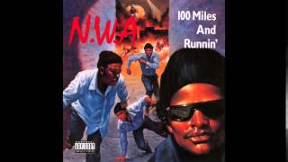 N.W.A. - 100 Miles And Runnin&#39; - 100 Miles And Runnin&#39;