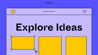 Figma For Beginners: Explore ideas (1/4)