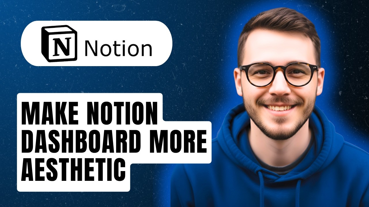 How To Make Your Notion Dashboard More Aesthetic [2026 Guide]