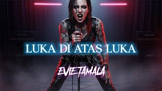 Download lagu LUKA DI ATAS LUKA [EVIE TAMALA] ROCKVERSION mp3