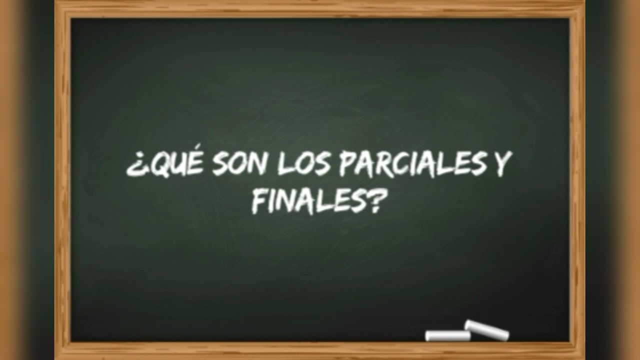 Qué son los parciales y finales