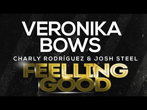 Veronika bows Feat Charly Rodríguez & Josh Steel - Feelling good