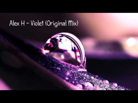 Alex H - Violet (Original Mix) [Free Download]