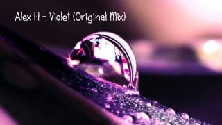 Alex H - Violet (Original Mix) [Free Download]