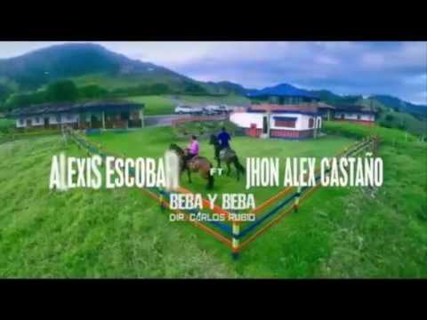 BEBA Y BEBA   JHON ALEX CASTAÑO Y ALEXIS ESCOBAR