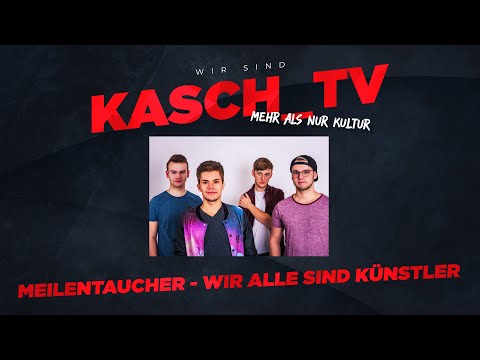 KASCH_TV LIVE - Meilentaucher - "Wir alle sind Künstler"