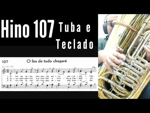 Hino 107 - O fim de tudo chegará | Tuba e Teclado