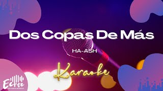 HaAsh - Dos Copas De Más (Versión Karaoke)