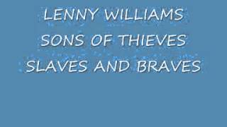 LENNY WILLIAMS  SONS OF THIEVES SLAVES AND BRAVES
