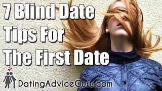 Find Mr Right - 7 Blind Date Tips For The First Date!