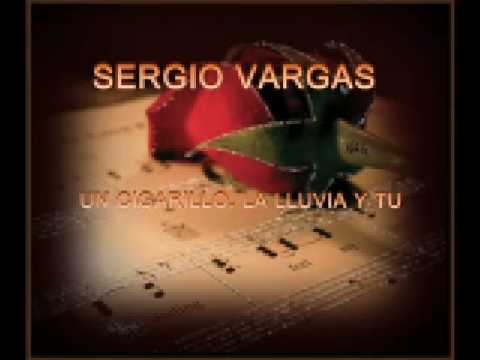 Un Cigarrillo La Lluvia Y Tu - Sergio Vargas