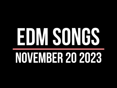 EDM Songs November 20 2023