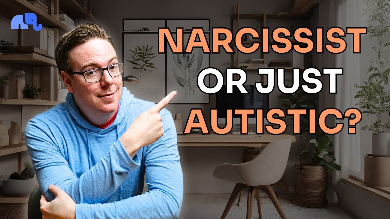 Autistic or Narcissistic: How To Spot The Differences