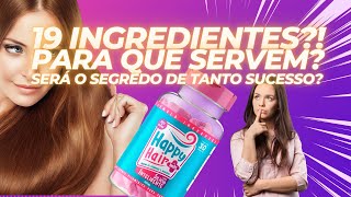 HAPPY HAIR FUNCIONA? Entenda os efeitos nos cabelos de cada um dos seus 19 ingredientes.