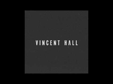Vincent Hall // Up To You