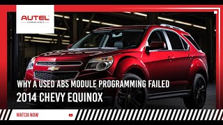 Why a Used ABS Module Failed on a 2014 Chevy Equinox: Maxisys Ultra & J2534 VCMI & Techline Connect