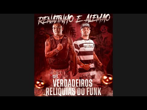 Mcs Renatinho e Alemão - Set Verdadeiros Relíquias do Funk 2