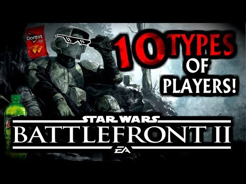 10 TYPES OF PLAYERS in Star Wars Battlefront 2! (PART 1)