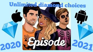 Episode Hack 2020-Unlimited Diamond choice 💎 for iOS and Android users(NO SURVEYS,NO LUCKY PATCHER)