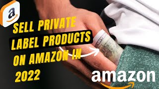 The Ultimate Guide To Sell Private Label Products On Amazon In 2022