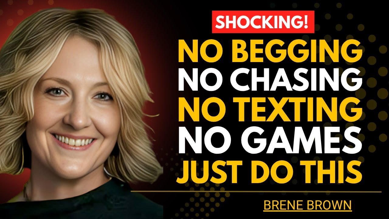 No Begging, No Chasing, No Texting, No Games – Just Do THIS | Brené Brown