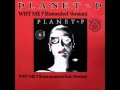 Planet P Why Me Dance Remix