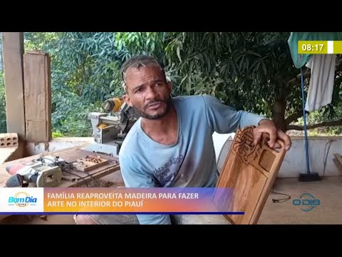 Família reaproveita madeira para fazer arte no interior do Piauí 15 04 2021