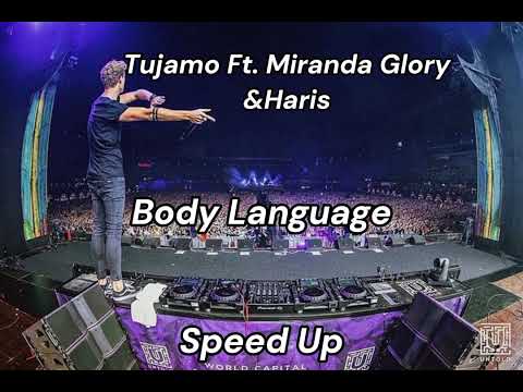 Tujamo Ft. Miranda Glory & Haris - Body Language Speed Up