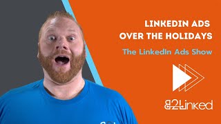 LinkedIn Ads Over the Holidays