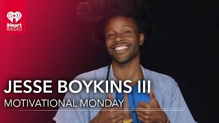 Jesse Boykins III | Motivational Monday