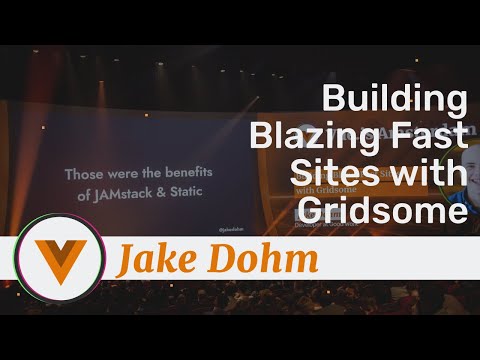 Jake Dohm - Building Blazing Fast Sites with Gridsome - Vue.js Amsterdam 2020